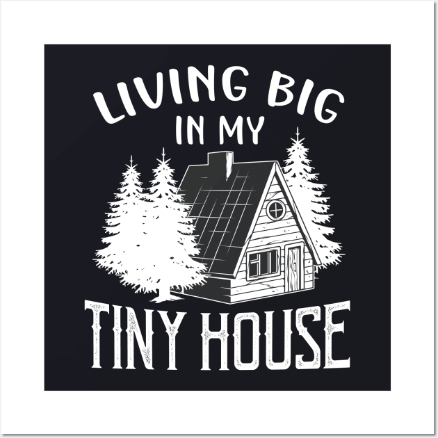 Living big in my Tiny House Wall Art by Foxxy Merch